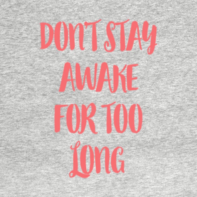 Don't stay awake for too long. by omnia34